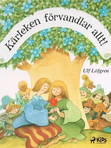 Kärleken förvandlar allt af Ulf Löfgren