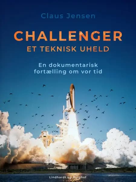 Challenger. Et teknisk uheld. En dokumentarisk fortælling om vor tid af Claus Jensen