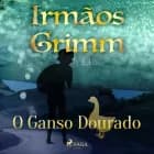 O Ganso Dourado af Irmãos Grimm