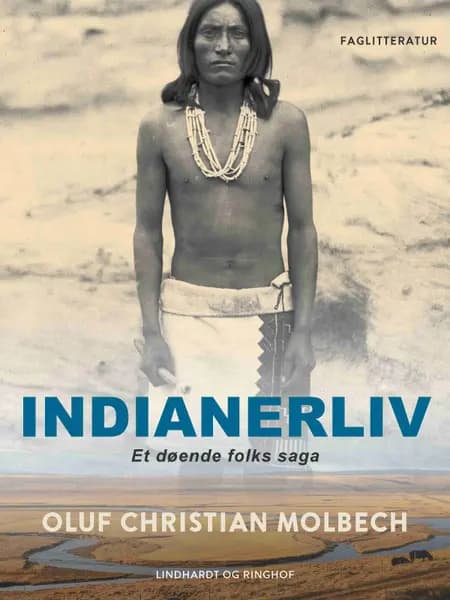 Indianerliv. Et døende folks saga af Oluf Christian Molbech