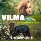 Vilma ja Hurttien Hilton af Päivi Romppainen