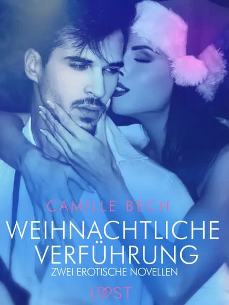 Weihnachtliche Verführung - Zwei erotische Novellen af Camille Bech