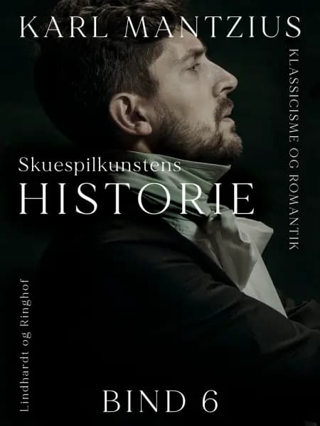 Skuespilkunstens historie. Bind 6 af Karl Mantzius