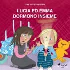 Lucia ed Emma dormono insieme af Line Kyed Knudsen