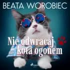 Nie odwracaj kota ogonem af Beata Worobiec