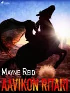 Aavikon ritari af Mayne Reid