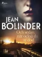 Och sedan, när också du är död af Jean Bolinder