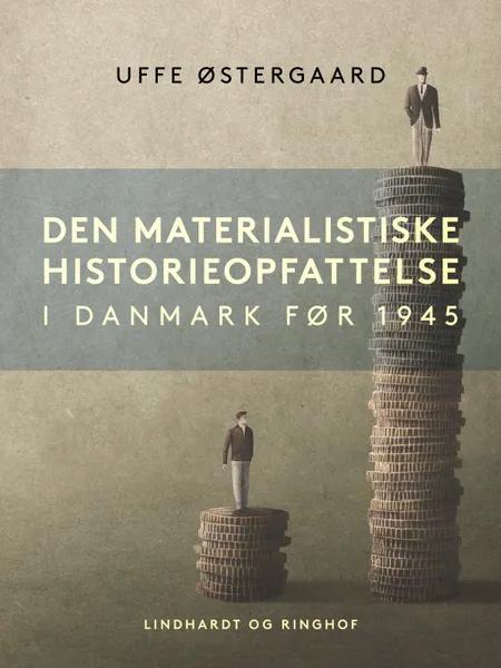 Den materialistiske historieopfattelse i Danmark før 1945 af Uffe Østergård