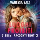 Luoghi proibiti - 5 brevi racconti erotici af Vanessa Salt