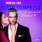 Tutto compreso - Confessioni di un escort Parte 1-4 af Vanessa Salt