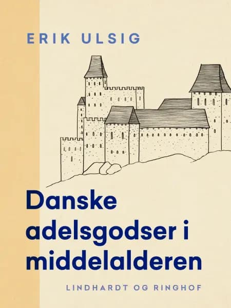 Danske adelsgodser i middelalderen af Erik Ulsig