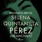 Biografías breves - Selena Quintanilla Pérez af Luis Machado