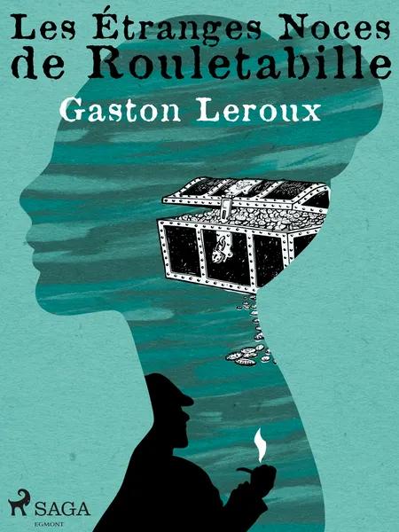 Les Étranges Noces de Rouletabille af Gaston Leroux