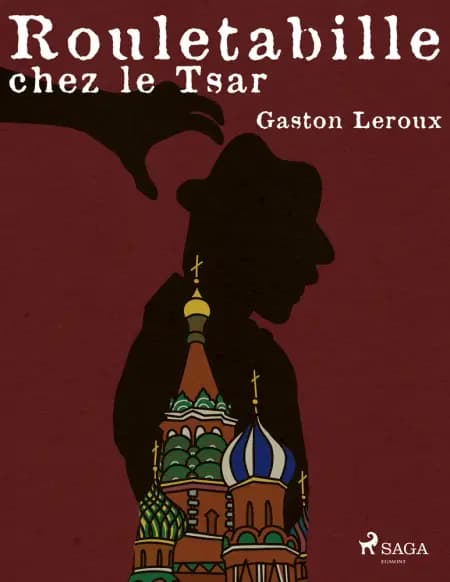 Rouletabille chez le Tsar af Gaston Leroux