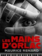 Les Mains d'Orlac af Maurice Renard