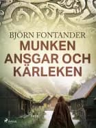Munken Ansgar och kärleken af Björn Fontander