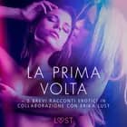 La prima volta - 5 brevi racconti erotici in collaborazione con Erika Lust af Lea Lind