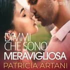 Dimmi che sono meravigliosa af Patricia Artani