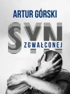 Syn zgwałconej af Artur Górski
