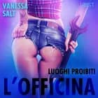 Luoghi proibiti: l’officina - Racconto erotico af Vanessa Salt