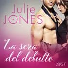 La sera del debutto - Breve racconto erotico af Julie Jones