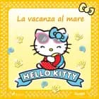 Hello Kitty - La vacanza al mare af Sanrio