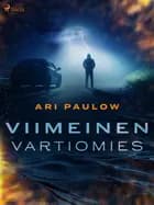 Viimeinen vartiomies af Ari Paulow