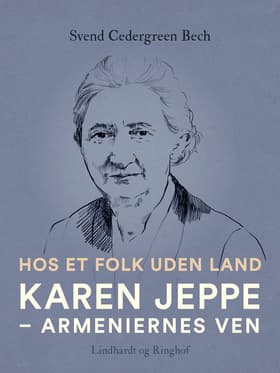 Hos et folk uden land. Karen Jeppe - armeniernes ven af Svend Cedergreen Bech