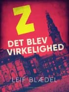 Z det blev virkelighed af Leif Blædel