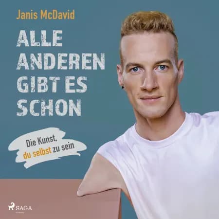 Alle anderen gibt es schon: Die Kunst, du selbst zu sein af Janis Mcdavid