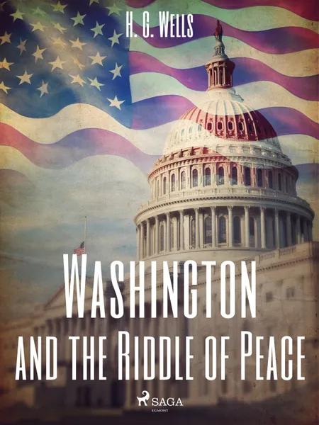Washington and the Riddle of Peace af H. G. Wells