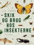 Skik og brug hos insekterne af J.H. Fabre