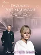 Dworek pod Malwami 60 - Pod prąd af Marian Piotr Rawinis