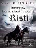 Kristiina Lauritsantytär 3: Risti af Sigrid Undset