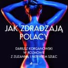 Jak zdradzają Polacy af Zuzanna Szulc, Dariusz Korganowski og Patryk Szulc