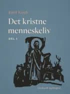 Det kristne menneskeliv. Del 1 af Emil Koch