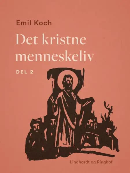 Det kristne menneskeliv. Del 2 af Emil Koch