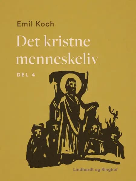Det kristne menneskeliv. Del 4 af Emil Koch