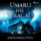 Umarli nie wracają af Bartłomiej Fitas