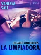 Lugares prohibidos: La limpiadora - una novela corta erótica af Vanessa Salt