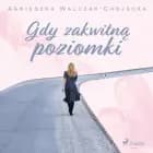Gdy zakwitną poziomki af Agnieszka Walczak-Chojecka