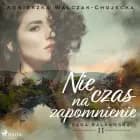 Nie czas na zapomnienie af Agnieszka Walczak-Chojecka