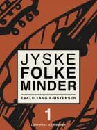 Jyske folkeminder. Bind 1 af Evald Tang Kristensen