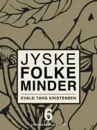 Jyske folkeminder. Bind 6 af Evald Tang Kristensen