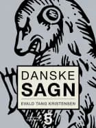 Danske sagn. Bind 5 af Evald Tang Kristensen