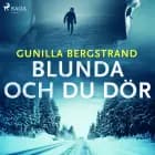 Blunda och du dör af Gunilla Bergstrand