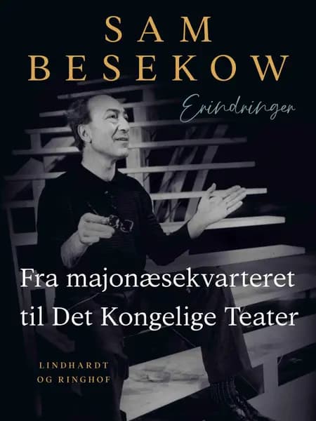 Fra majonæsekvarteret til Det Kongelige Teater af Sam Besekow