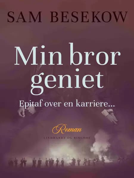 Min bror geniet. Epitaf over en karriere... af Sam Besekow