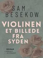 Violinen. Et billede fra syden af Sam Besekow