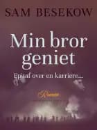 Min bror geniet. Epitaf over en karriere... af Sam Besekow